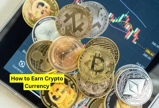 How to Earn Crypto Currency